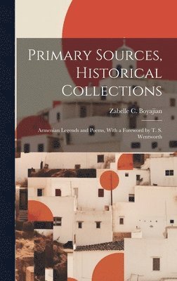 Zabelle C Boyajian - Primary Sources, Historical Collections, Inbunden