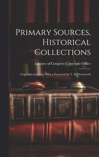 bokomslag Primary Sources, Historical Collections