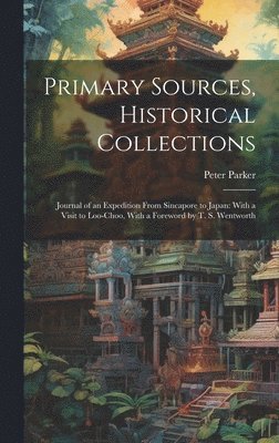 Peter Parker - Primary Sources, Historical Collections, Inbunden