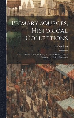 Walter Leaf - Primary Sources, Historical Collections, Inbunden