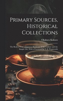 Kakuzo Okakura - Primary Sources, Historical Collections, Inbunden