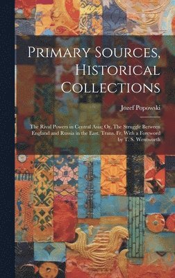 Jozef Popowski - Primary Sources, Historical Collections, Inbunden