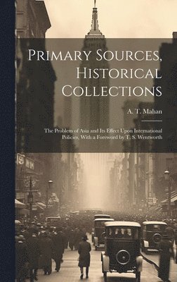 A T Mahan - Primary Sources, Historical Collections, Inbunden