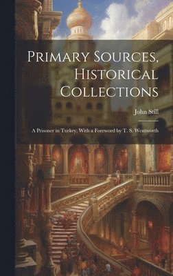 Primary Sources, Historical Collections 1