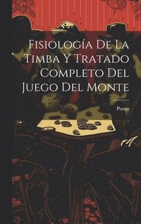 bokomslag Fisiología De La Timba Y Tratado Completo Del Juego Del Monte