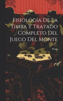 bokomslag Fisiología De La Timba Y Tratado Completo Del Juego Del Monte