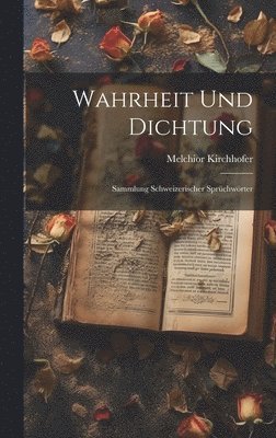 Melchior Kirchhofer - Wahrheit und Dichtung, Inbunden