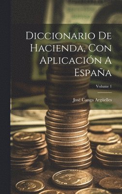 bokomslag Diccionario De Hacienda, Con Aplicacin A Espaa; Volume 1