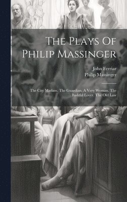 The Plays Of Philip Massinger 1