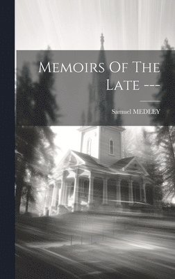 Memoirs Of The Late ---