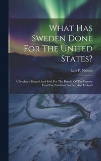 bokomslag What Has Sweden Done For The United States?