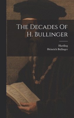 Heinrich Bullinger, Harding - Decades Of H. Bullinger, Inbunden