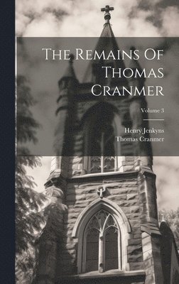 bokomslag Remains Of Thomas Cranmer; Volume 3