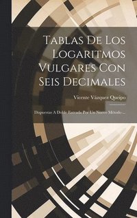 bokomslag Tablas De Los Logaritmos Vulgares Con Seis Decimales