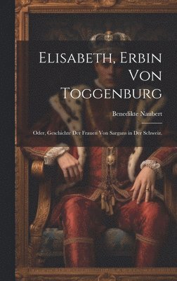 bokomslag Elisabeth, Erbin von Toggenburg