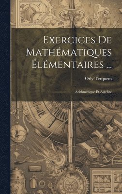 bokomslag Exercices De Mathmatiques lmentaires ...