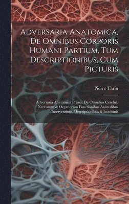 bokomslag Adversaria Anatomica, De Omnibus Corporis Humani Partium, Tum Descriptionibus, Cum Picturis