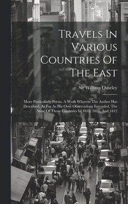 Travels In Various Countries Of The East