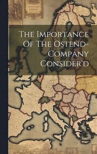 bokomslag Importance Of The Ostend-company Consider'd