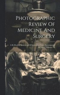 bokomslag Photographic Review Of Medicine And Surgery