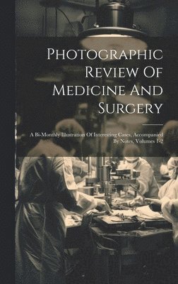 Photographic Review Of Medicine And Surgery 1