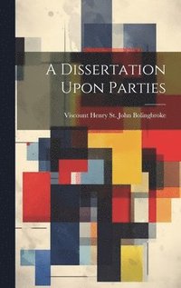 bokomslag A Dissertation Upon Parties