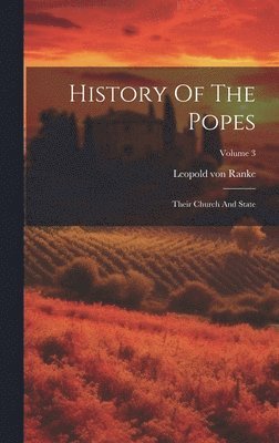 Leopold Von Ranke, Leopold von Ranke - History Of The Popes, Inbunden