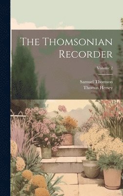 bokomslag The Thomsonian Recorder; Volume 2