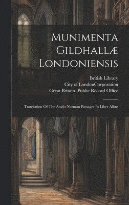 John Carpenter, London Guildhall, City of London (England) Corporation - Munimenta Gildhallæ Londoniensis, Inbunden