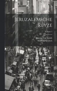 bokomslag Jeruzalemsche Reyze; Volume 1