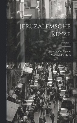 bokomslag Jeruzalemsche Reyze; Volume 1