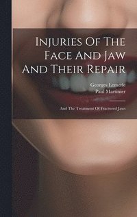 bokomslag Injuries Of The Face And Jaw And Their Repair