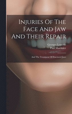 Injuries Of The Face And Jaw And Their Repair 1