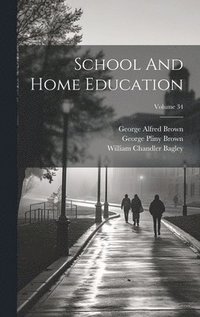 bokomslag School And Home Education; Volume 34