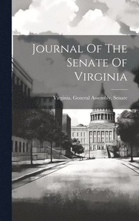 bokomslag Journal Of The Senate Of Virginia