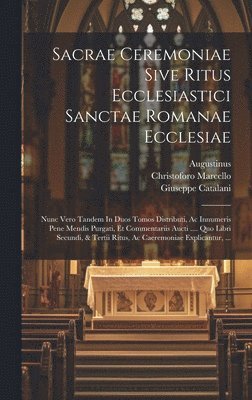 bokomslag Sacrae Ceremoniae Sive Ritus Ecclesiastici Sanctae Romanae Ecclesiae