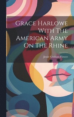 bokomslag Grace Harlowe With The American Army On The Rhine