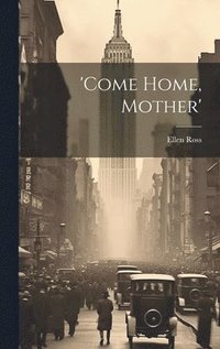 bokomslag 'come Home, Mother'