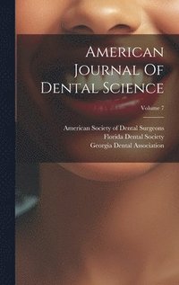 bokomslag American Journal Of Dental Science; Volume 7