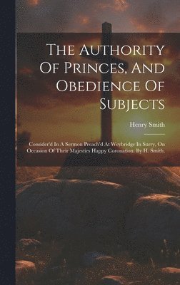 The Authority Of Princes, And Obedience Of Subjects 1