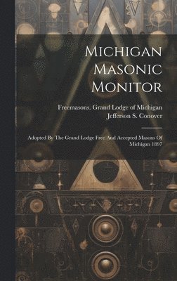 Freemasons Grand Lodge of Michigan, Jefferson S Conover - Michigan Masonic Monitor, Inbunden