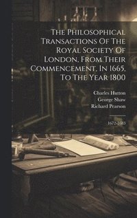 bokomslag The Philosophical Transactions Of The Royal Society Of London, From Their Commencement, In 1665, To The Year 1800