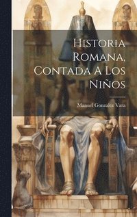 bokomslag Historia Romana, Contada A Los Nios