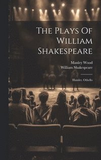 bokomslag The Plays Of William Shakespeare