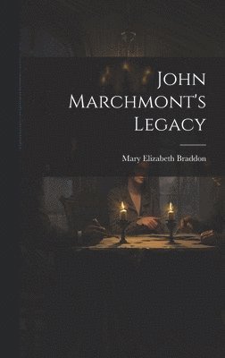 bokomslag John Marchmont's Legacy
