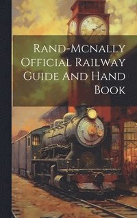 bokomslag Rand-mcnally Official Railway Guide And Hand Book