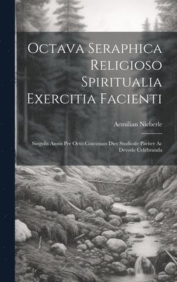 Octava Seraphica Religioso Spiritualia Exercitia Facienti 1