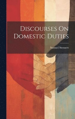 bokomslag Discourses On Domestic Duties