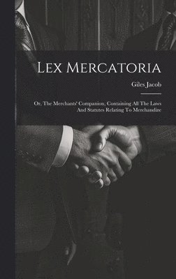 Giles Jacob - Lex Mercatoria, Inbunden