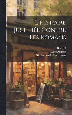 bokomslag L'histoire Justifie Contre Les Romans